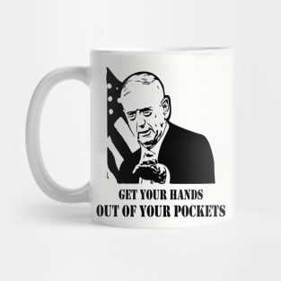 Mad Dog Mattis Get Your Hands Out of Your Pockets Mug